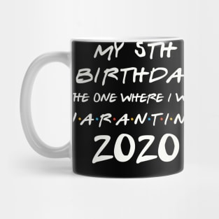 My 5th Birthday In Quarantine Mug